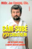 Kniha: Sám sobě psychiatrem - Jak se bránit stresu a udržet. - Jan Cimický