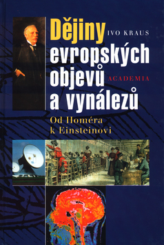 Kniha: Dějiny evropských objevů a vynálezů - Od Homéra k Einsteinovi - Ivan Kraus, Ivo Kraus