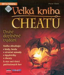 Kniha: Velká kniha cheatů - Kniha obsahuje: kódy, hesla, stručné návody, tipy a triky, cheaty... - Pavel Čech