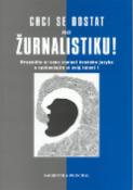 Kniha: Chci se dostat na žurnalistiku! - Procvičte si svou znalost českého jazyka a vyzkoušejte si svůj talent! - Petr Pavlík