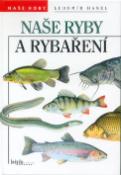 Kniha: Naše ryby a rybaření - Lubomír Hanel