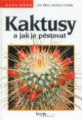 Kniha: Kaktusy a jak je pěstovat - Rudolf Šubík, Jan Říha