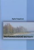 Kniha: Ekotoxikologické biotesty - Agáta Fargašová