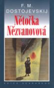 Kniha: Nětočka Nězvanovová - Fiodor Michajlovič Dostojevskij