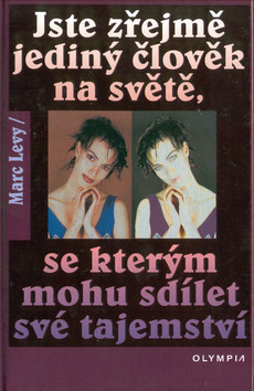 Kniha: Jste zřejmě jediný člověk na světě, se kterým mohu sdílet své tajemství - světě, se kterým mohu sdílet - Marc Levy