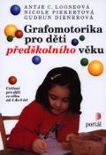 Kniha: Grafomotorika pro děti předškolního věku - Antje C. Looseová, Nicole Piekertová, Gudrun Dienerová