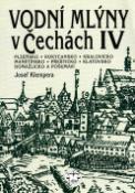 Kniha: Vodní mlýny v Čechách IV. - Plzeňsko, Rokycansko, Kralovicko, ... - Josef Klempera, Zdeněk Procházka