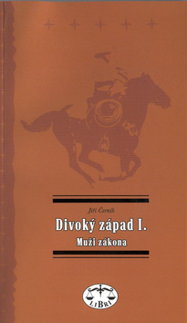 Kniha: Divoký západ I. - Muži zákona - Jiří Černík