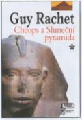 Kniha: Cheops a Sluneční pyramida - Romány o pyramidách - Guy Rachet