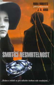 Kniha: Smrtící nesmrtelnost - Krása a mládí se pro někoho mohou stát osudnými... - J. D. Robb, Roberts