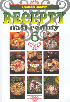 Kniha: Recepty naší rodiny 6. - Domácí saláty - Vladimír Doležal, Miloslav Martenek