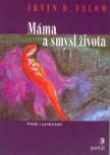 Kniha: Máma a smysl života - Příběhy z psychoterapie - Irvin D. Yalom