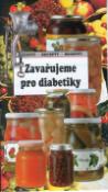 Kniha: Zavařujeme pro diabetiky - Recepty-recepty-recepty - Jaroslav Kalivoda, Josef Švejnoha