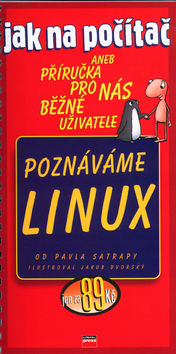 Kniha: Poznáváme LINUX - aneb Příručka pro nás běžné uživatele - Pavel Satrapa