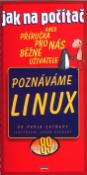 Kniha: Poznáváme LINUX - aneb Příručka pro nás běžné uživatele - Pavel Satrapa