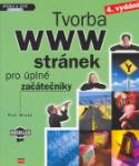 Kniha: Tvorba WWW stránek pro úplné začatečníky - Petr Broža