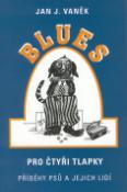 Kniha: Blues pro čtyři tlapky - Příběhy psů a jejich lidí - Jan J. Vaněk