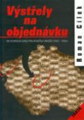 Kniha: Výstřely na objednávku - Po stopách dvou politických vražd (1933-1935) - Roman Cílek