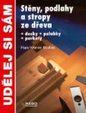Kniha: Stěny, podlahy a stropy ze dřeva - Desky, palubky, parkety - Hans-Werner Bastian, neuvedené