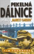 Kniha: Pekelná dálnice - Operace "Market Garden" - Tim Saunders