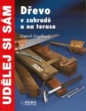Kniha: Dřevo v zahradě a na terase - Dietrich Engelhard