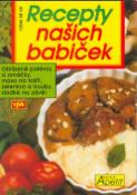 Kniha: Recepty našich babiček - Oblíbené polévky a omáčky, maso na talíři, zelenina a houby, sladké na závěr - Jiří Kareš