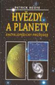 Kniha: Hvězdy a planety - Encyklopedický průvodce - Patrick Moore