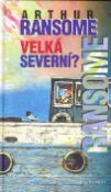 Kniha: Velká severní? - Arthur Ransome, Jan Černý