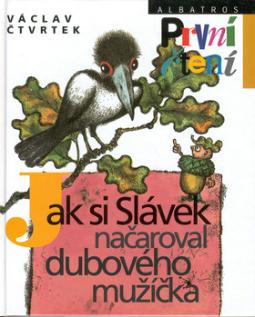Kniha: Jak si Slávek načaroval dub. - První čtení - Jan Černý, Václav Čtvrtek