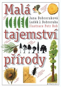Kniha: Malá tajemství přírody - Jana Dobroruková, Luděk J. Dobroruka