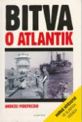 Kniha: Bitva o Atlantik - Hořké vítězství ve slaných vodách - Andrzej Perepeczko