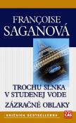 Kniha: Trochu slnka v studenej vode, Zázračné oblaky - Francoise Saganová