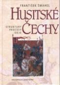 Kniha: Husitské Čechy - Struktury procesy ideje - František Šmahel