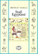 Kniha: Staří Egypťané - Břetislav Vachala, Petr Urban