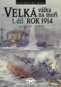 Kniha: Velká válka na moři 1.díl 1914 - Historická řada - Jaroslav Hrbek