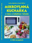 Kniha: Mikrovlnná kuchařka s časy a tabulkou výkonů - a tabulkou výkonů - Karel Höfler, Lenka Mahelová