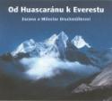 Kniha: Od Huascaránu k Everestu - Zuzana Druckmüllerová, Miloslav Druckmüller