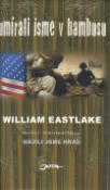 Kniha: Umírali jsme v bambusu - William Eastlake