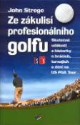 Kniha: Ze zákulisí profesionalálního golfu - Skutečné události a historky o hráčích, turnajích a dění na US PGA Tour - John Strege