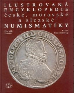 Kniha: Ilustrovaná encyklopedie numismatiky - české, moravské a slezské - Zdeněk Petráň, Pavel Radoměrský