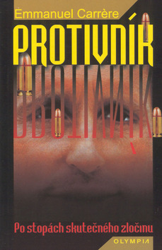 Kniha: Protivník - Po stopách skutečného zločinu - Emmanuel Carrére