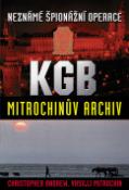 Kniha: Neznámé špionážní operace KGB - Mitrochinův archiv - Christopher Andrew, Vasilij Mitrochin