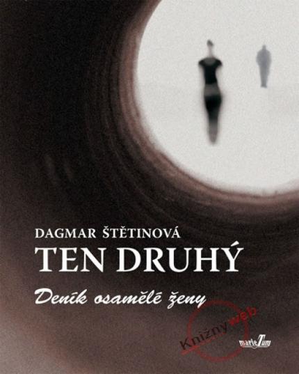 Kniha: Ten druhý - Deník osamělé ženy - Deník osamělé ženy - Dagmar Štětinová