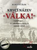 Kniha: Krycí název "Válka!" - Ze zákulisí nacistických tajných služeb - Roman Cílek