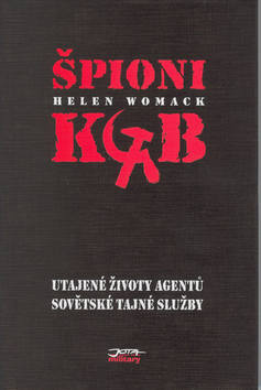 Kniha: Špioni KGB - Utajené živ. agentů sov.taj.sl - Helen Womack