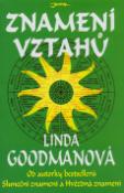 Kniha: Znamení vztahů - Daší dílo autorky Slunečních znamení, Znamení lásky a Hvězdných znamení - Linda Goodmanová