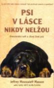 Kniha: Psi v lásce nikdy nelžou - Emocionální svět a citový život psů - Jefrrey Moussaieff Masson