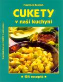 Kniha: Cukety v naší kuchyni - 124 receptů - František Beníšek