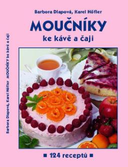Kniha: Moučníky ke kávě a čaji - 135 receptů - Barbora Dlapová, Karel Höfler