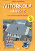 Kniha: Autoškola od A do Z - Aktualizované testové otázky - Pavel Chrastina